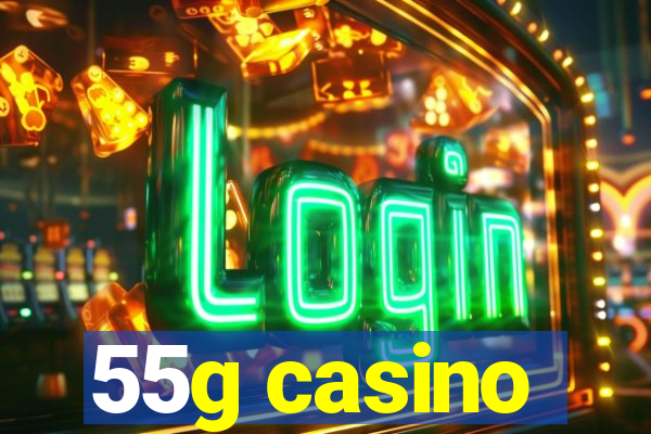 55g casino