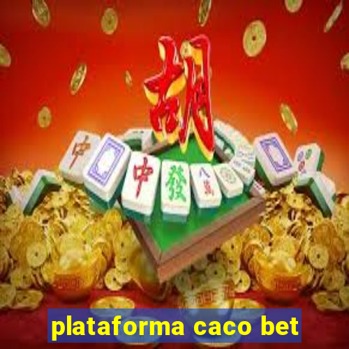 plataforma caco bet