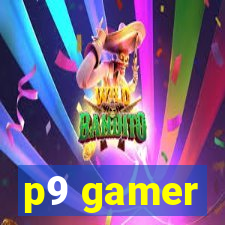 p9 gamer