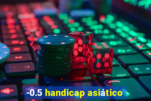 -0.5 handicap asiático