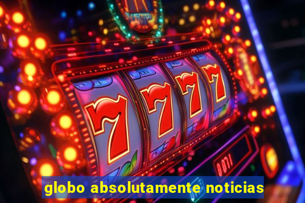 globo absolutamente noticias