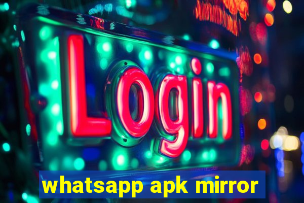 whatsapp apk mirror