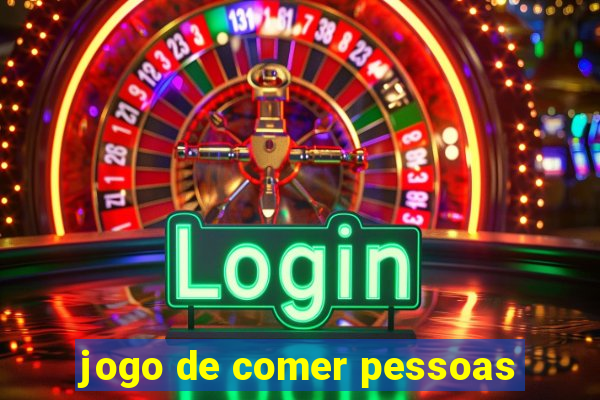 jogo de comer pessoas