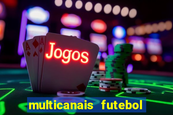 multicanais futebol real madrid