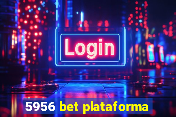 5956 bet plataforma