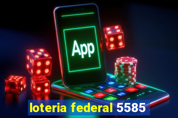 loteria federal 5585