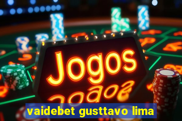 vaidebet gusttavo lima