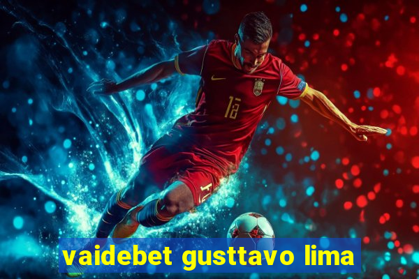 vaidebet gusttavo lima