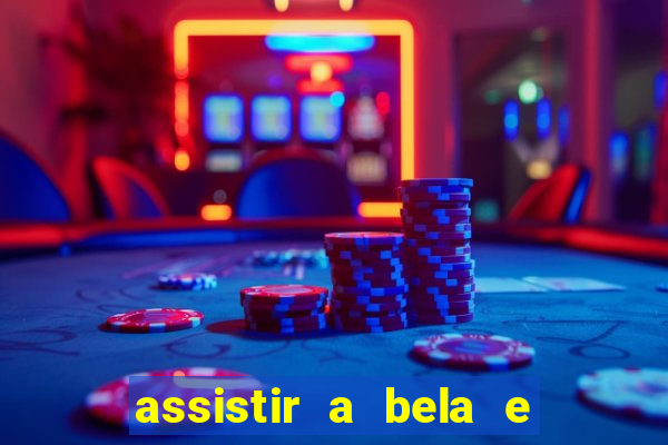 assistir a bela e a fera 2014