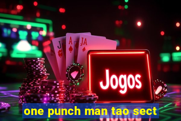 one punch man tao sect