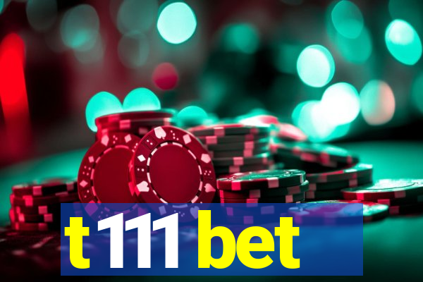 t111 bet