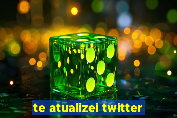te atualizei twitter
