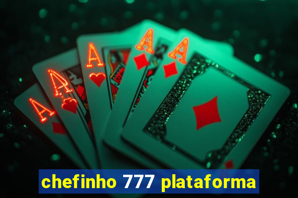chefinho 777 plataforma