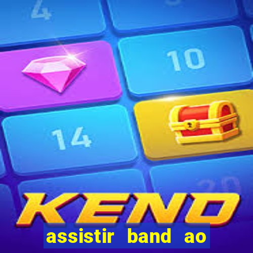 assistir band ao vivo multicanais