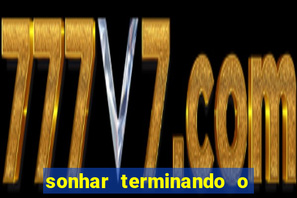 sonhar terminando o namoro jogo do bicho