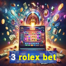 3 rolex bet