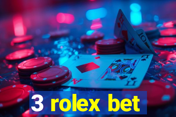 3 rolex bet