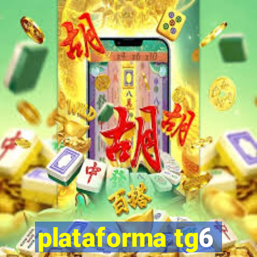 plataforma tg6