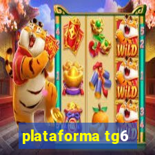 plataforma tg6