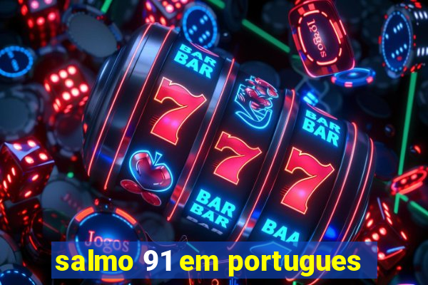 salmo 91 em portugues