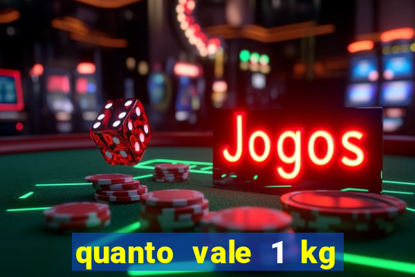 quanto vale 1 kg de lacre de latinha 2024
