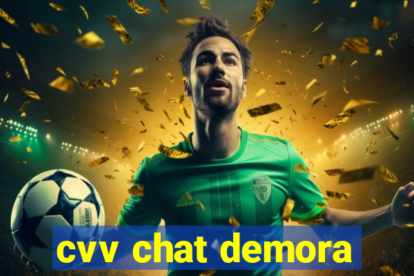 cvv chat demora