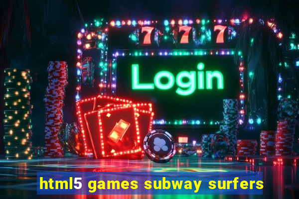 html5 games subway surfers