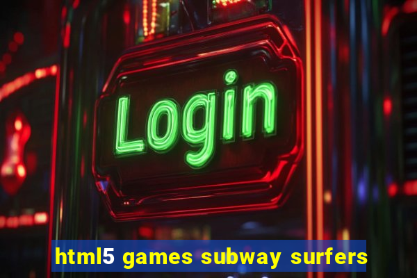 html5 games subway surfers