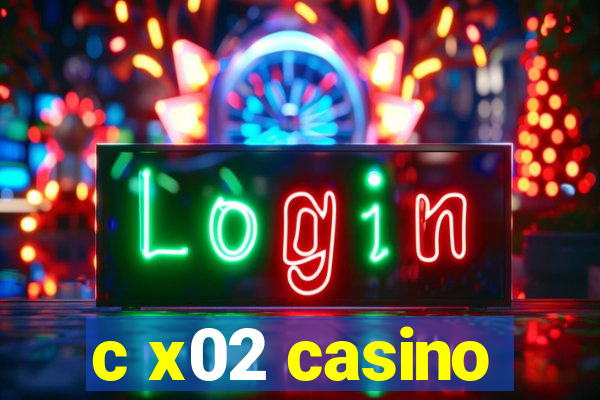 c x02 casino