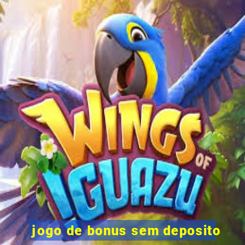 jogo de bonus sem deposito