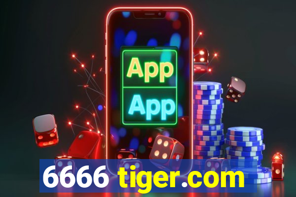 6666 tiger.com
