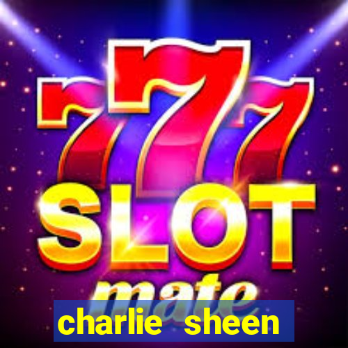 charlie sheen fortuna 2023