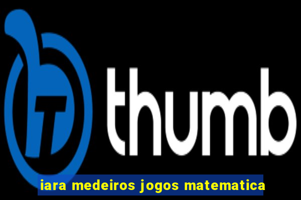 iara medeiros jogos matematica