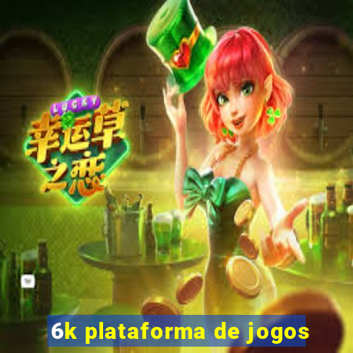 6k plataforma de jogos