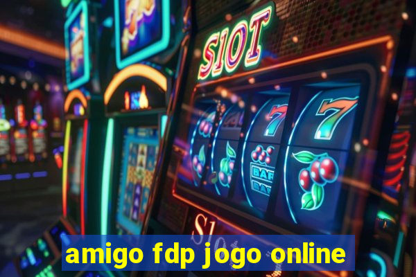 amigo fdp jogo online