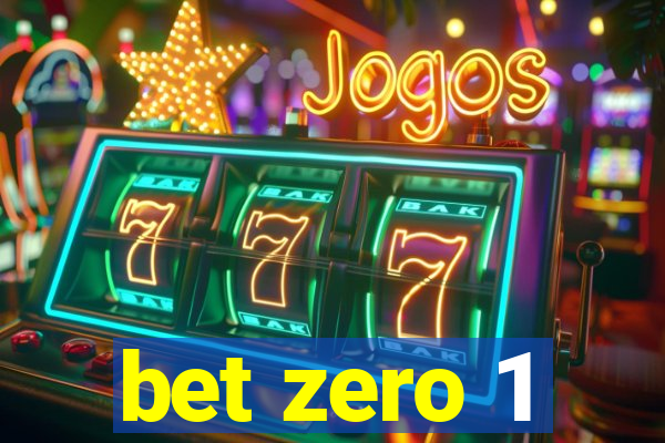 bet zero 1