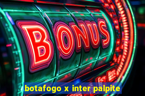botafogo x inter palpite