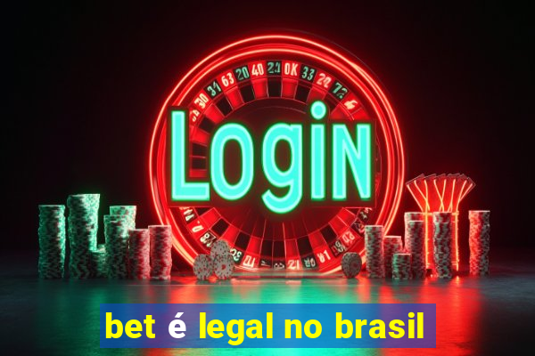 bet é legal no brasil