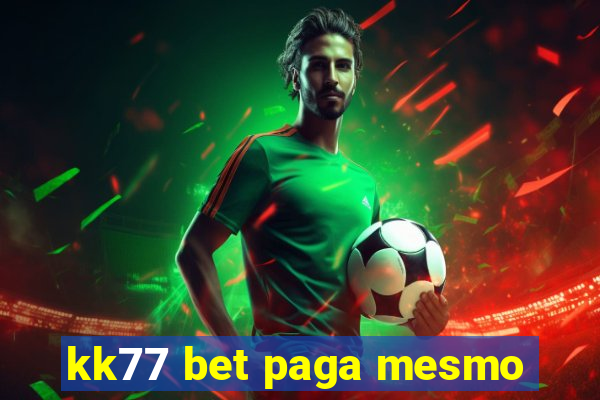 kk77 bet paga mesmo