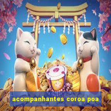 acompanhantes coroa poa