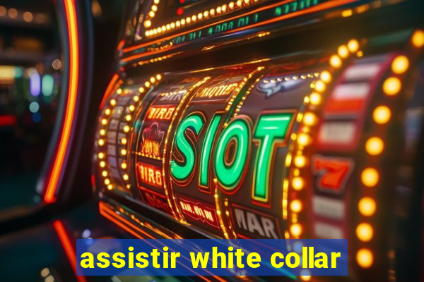 assistir white collar
