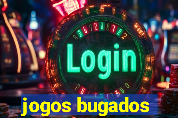 jogos bugados