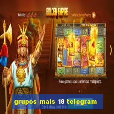 grupos mais 18 telegram