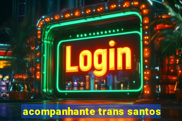 acompanhante trans santos