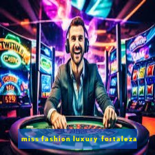 miss fashion luxury fortaleza