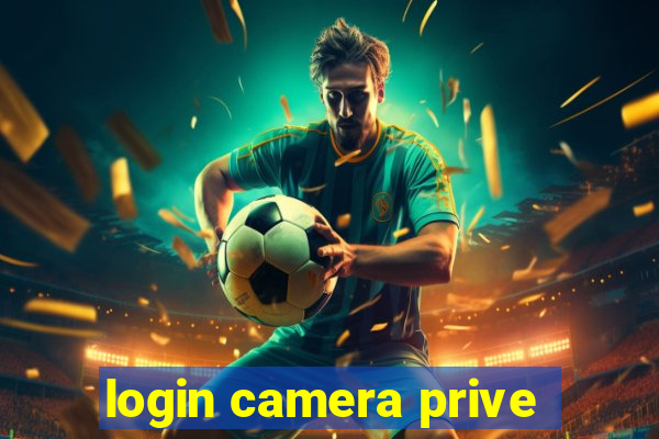 login camera prive