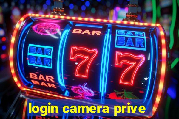 login camera prive