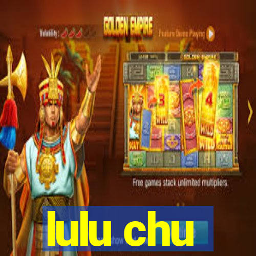 lulu chu