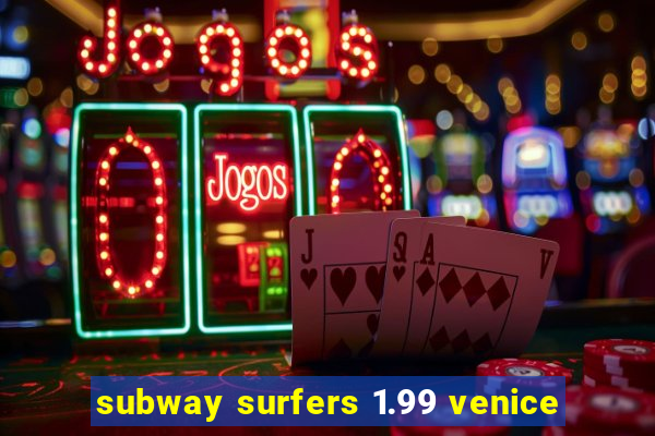 subway surfers 1.99 venice