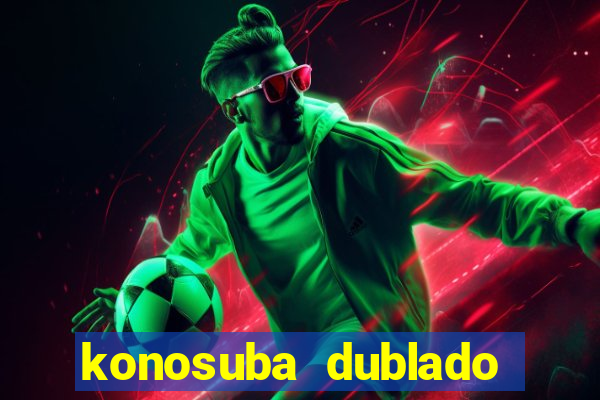 konosuba dublado animes online games
